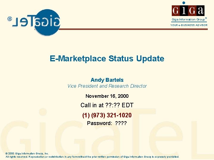 ® Giga Information Group YOUR e-BUSINESS ADVISOR E-Marketplace Status Update Andy Bartels Vice President