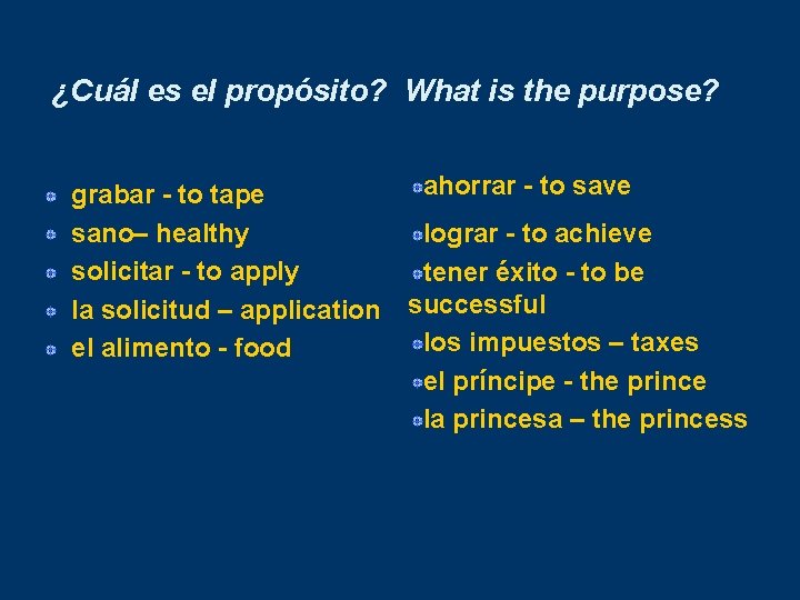 ¿Cuál es el propósito? What is the purpose? grabar - to tape sano– healthy