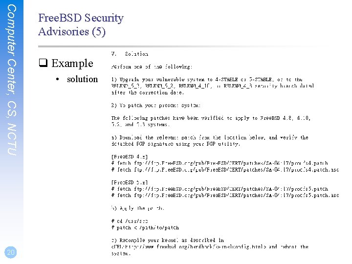 Computer Center, CS, NCTU 20 Free. BSD Security Advisories (5) q Example • solution