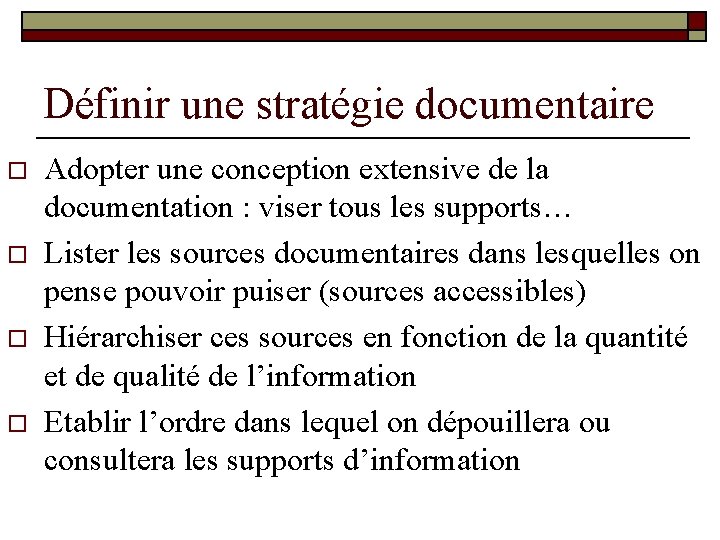 Définir une stratégie documentaire o o Adopter une conception extensive de la documentation :