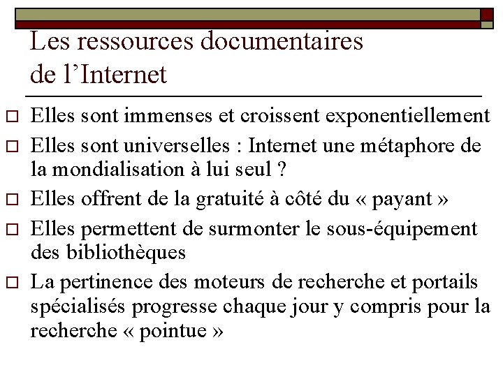 Les ressources documentaires de l’Internet o o o Elles sont immenses et croissent exponentiellement