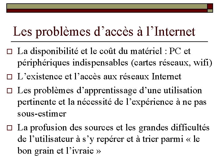 Les problèmes d’accès à l’Internet o o La disponibilité et le coût du matériel