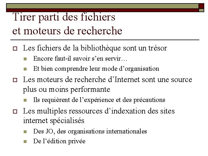 Tirer parti des fichiers et moteurs de recherche o Les fichiers de la bibliothèque