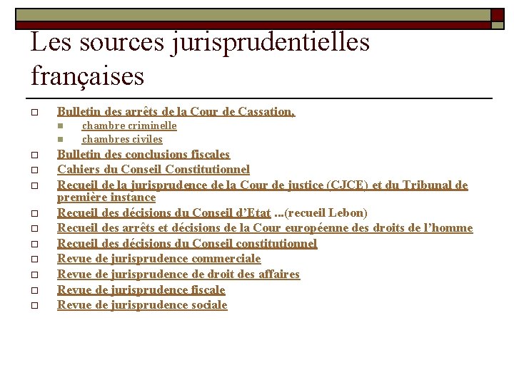 Les sources jurisprudentielles françaises o Bulletin des arrêts de la Cour de Cassation, n