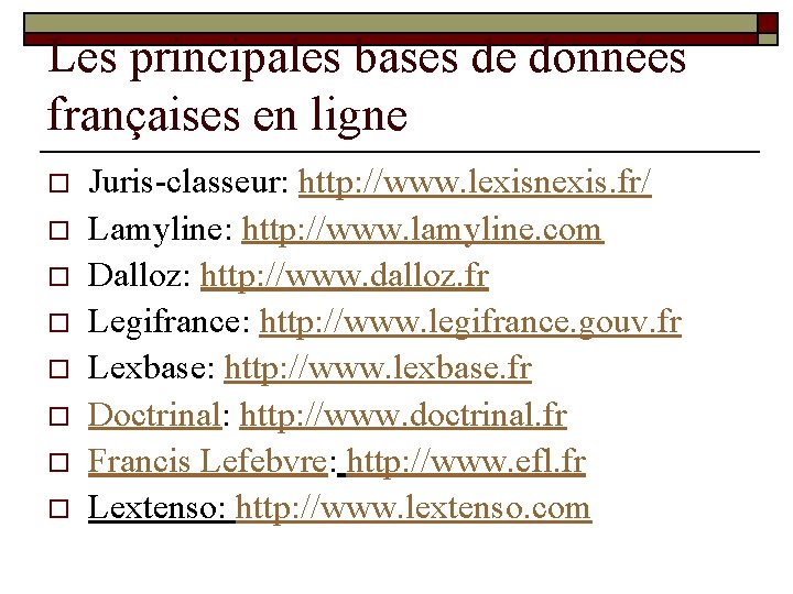 Les principales bases de données françaises en ligne o o o o Juris-classeur: http: