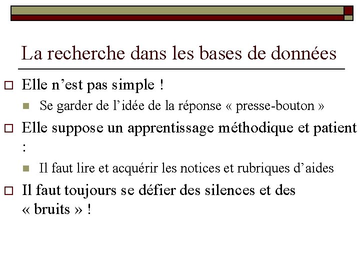 La recherche dans les bases de données o Elle n’est pas simple ! n