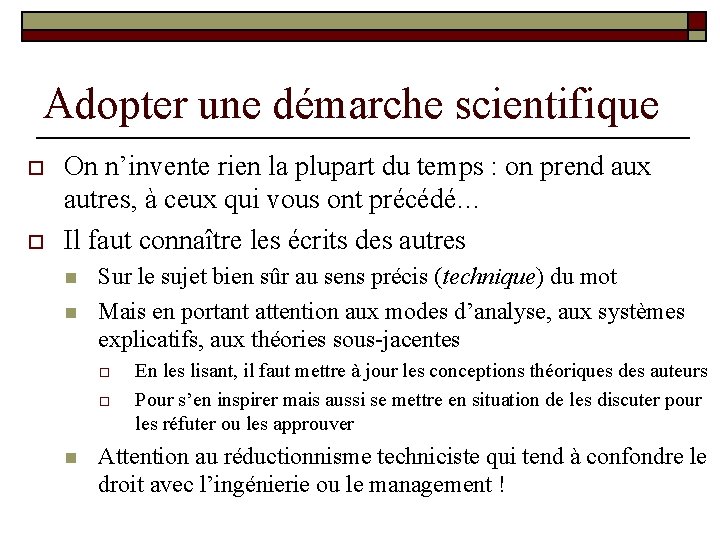 Adopter une démarche scientifique o o On n’invente rien la plupart du temps :