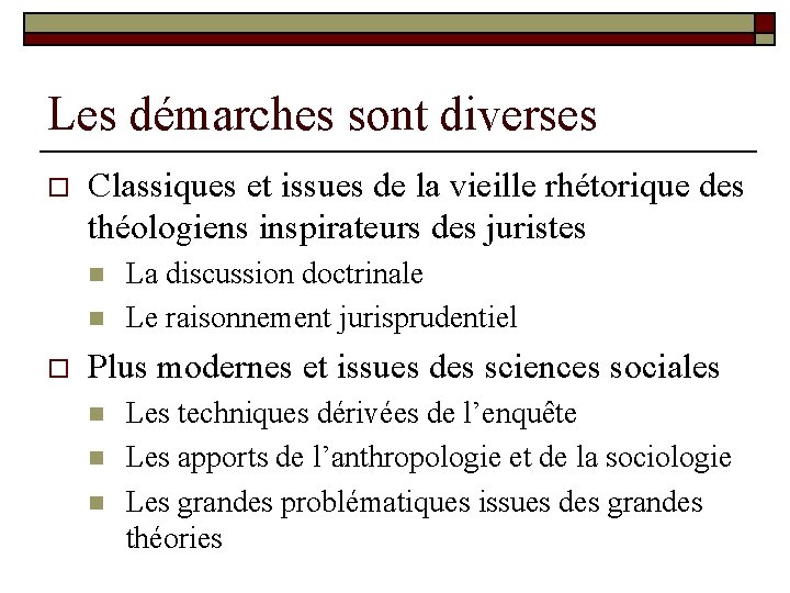 Les démarches sont diverses o Classiques et issues de la vieille rhétorique des théologiens