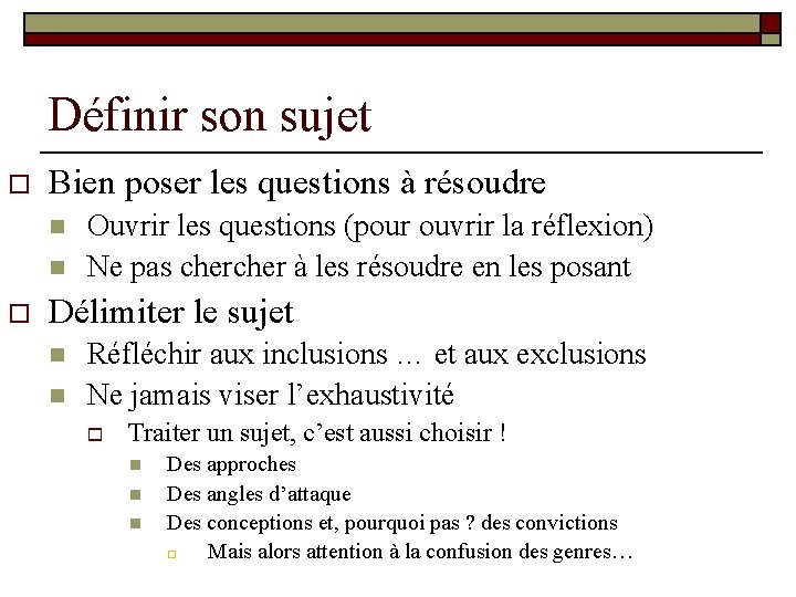 Définir son sujet o Bien poser les questions à résoudre n n o Ouvrir