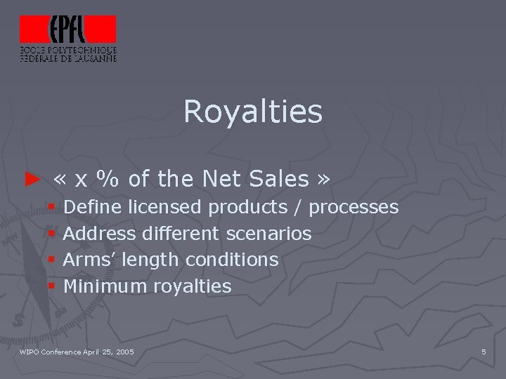 Royalties ► « x % of the Net Sales » § § Define licensed