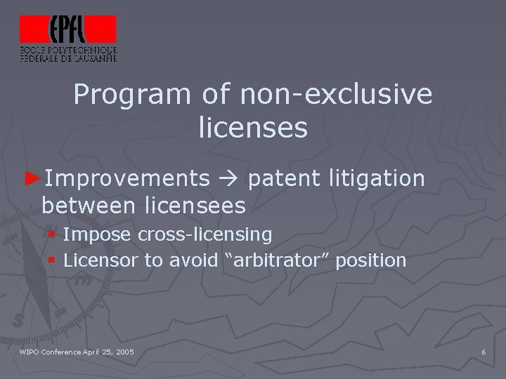 Program of non-exclusive licenses ►Improvements patent litigation between licensees § Impose cross-licensing § Licensor