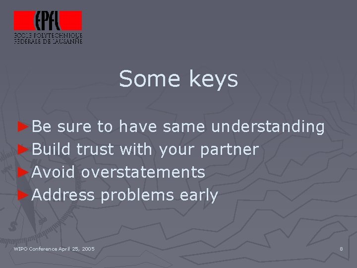 Some keys ►Be sure to have same understanding ►Build trust with your partner ►Avoid