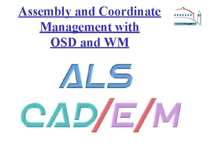 Assembly and Coordinate Management with OSD and WM 