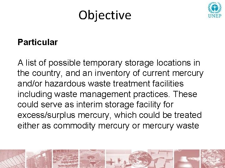 Objective Particular A list of possible temporary storage locations in the country, and an