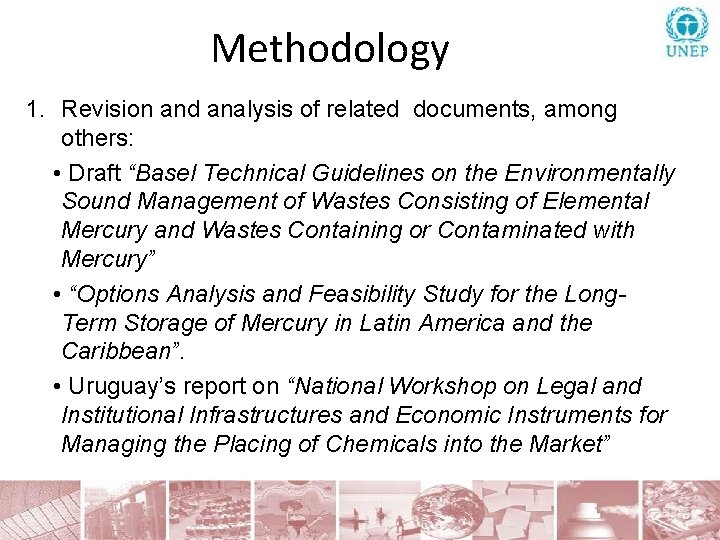 Methodology 1. Revision and analysis of related documents, among others: • Draft “Basel Technical