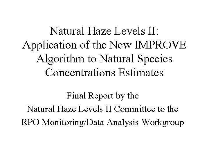 Natural Haze Levels II: Application of the New IMPROVE Algorithm to Natural Species Concentrations