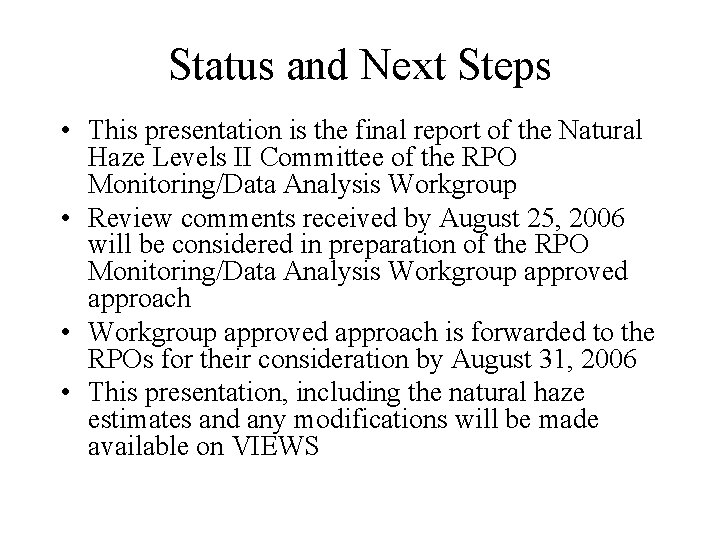 Status and Next Steps • This presentation is the final report of the Natural