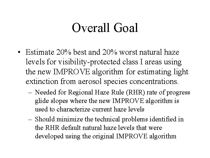 Overall Goal • Estimate 20% best and 20% worst natural haze levels for visibility-protected
