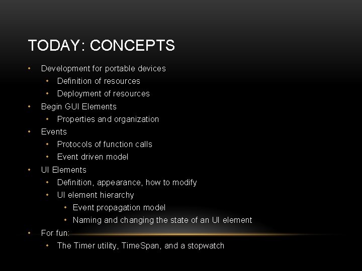 TODAY: CONCEPTS • • Development for portable devices • Definition of resources • Deployment