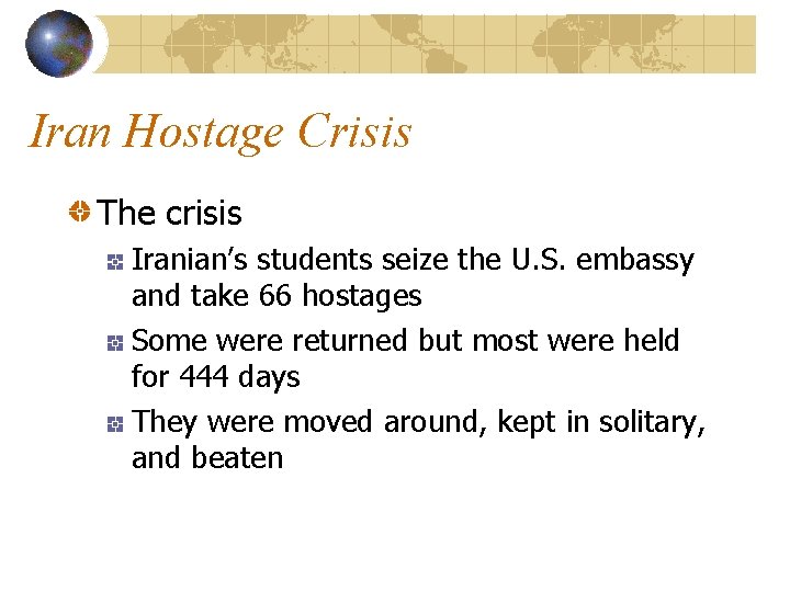 Iran Hostage Crisis The crisis Iranian’s students seize the U. S. embassy and take