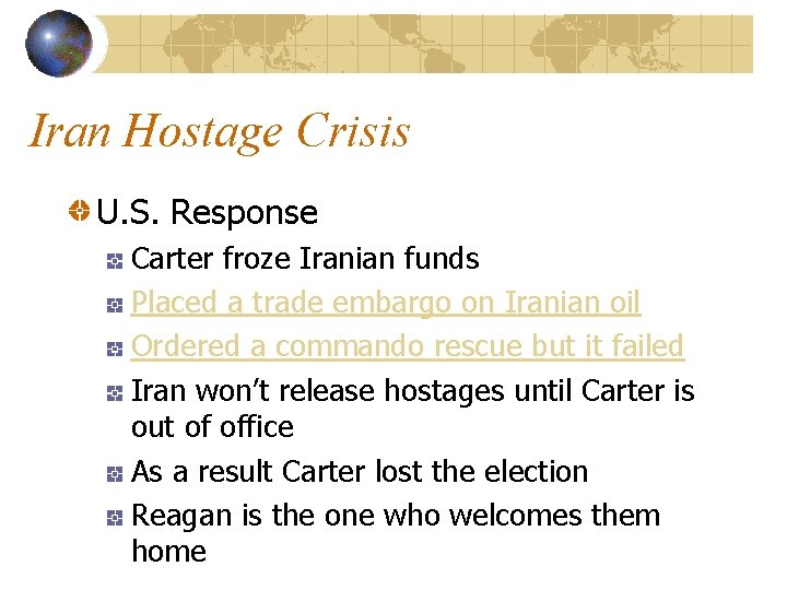 Iran Hostage Crisis U. S. Response Carter froze Iranian funds Placed a trade embargo