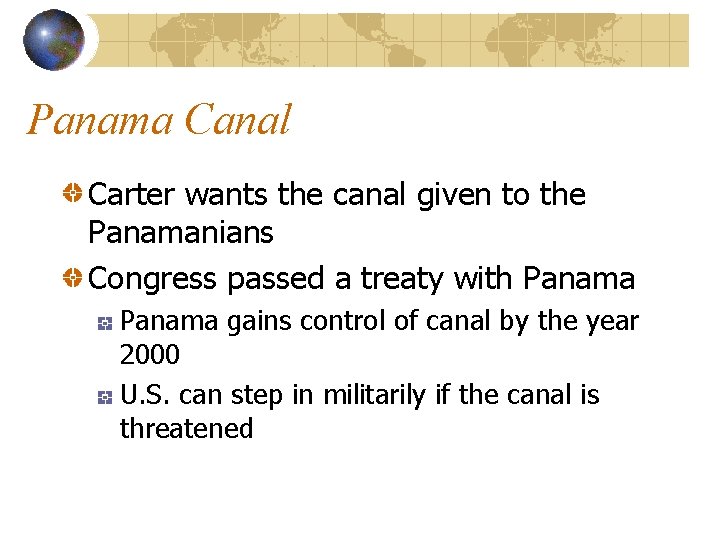 Panama Canal Carter wants the canal given to the Panamanians Congress passed a treaty