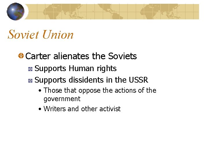 Soviet Union Carter alienates the Soviets Supports Human rights Supports dissidents in the USSR
