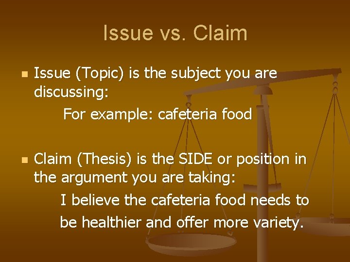 Issue vs. Claim n n Issue (Topic) is the subject you are discussing: For