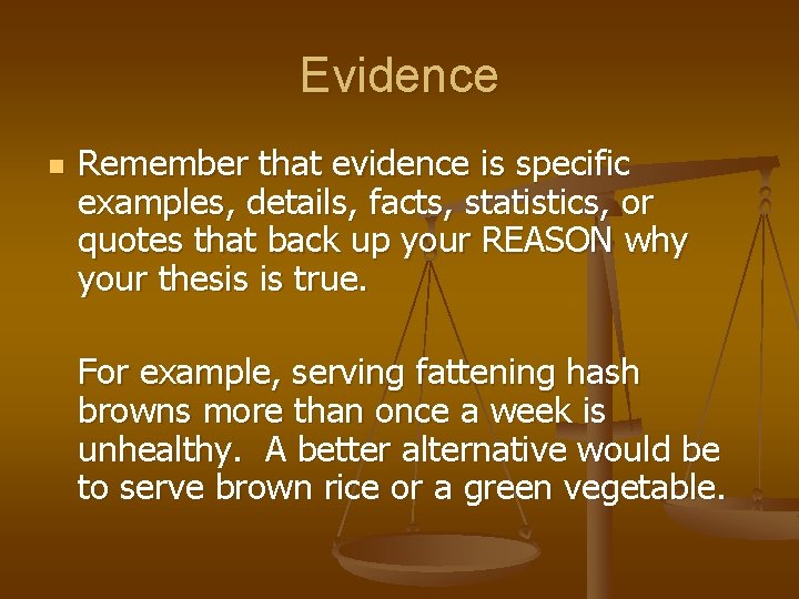 Evidence n Remember that evidence is specific examples, details, facts, statistics, or quotes that