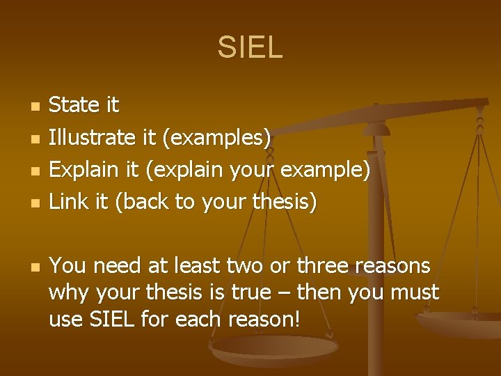 SIEL n n n State it Illustrate it (examples) Explain it (explain your example)