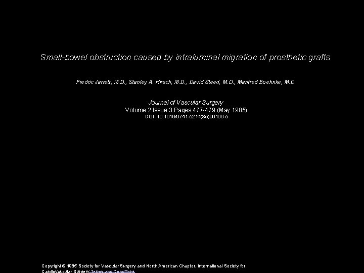 Small-bowel obstruction caused by intraluminal migration of prosthetic grafts Fredric Jarrett, M. D. ,