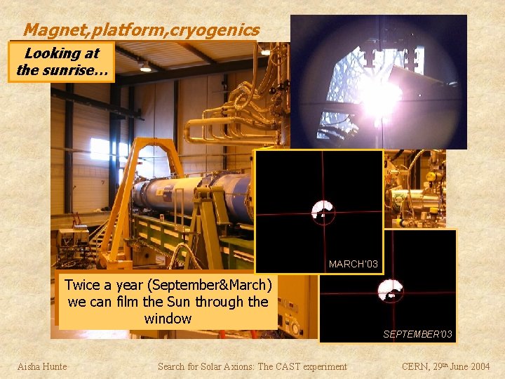 Magnet, platform, cryogenics Looking at the sunrise… MARCH’ 03 Twice a year (September&March) we