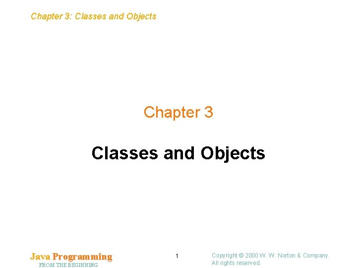 Chapter 3: Classes and Objects Chapter 3 Classes and Objects Java Programming FROM THE