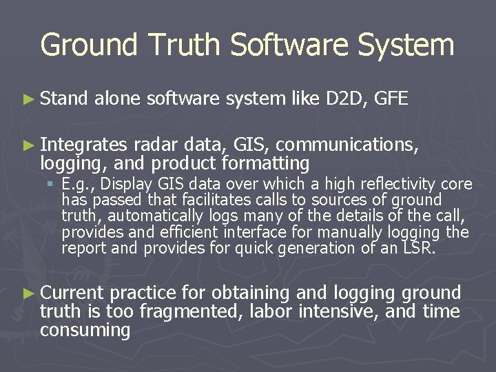 Ground Truth Software System ► Stand alone software system like D 2 D, GFE