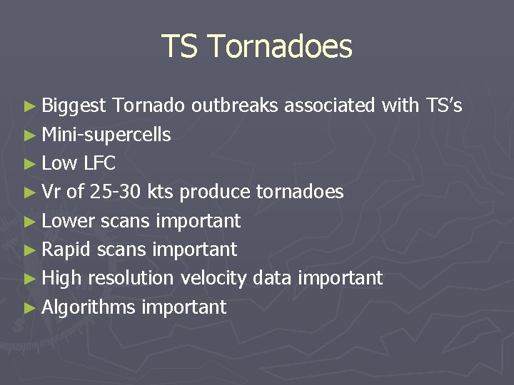 TS Tornadoes ► Biggest Tornado outbreaks associated with TS’s ► Mini-supercells ► Low LFC