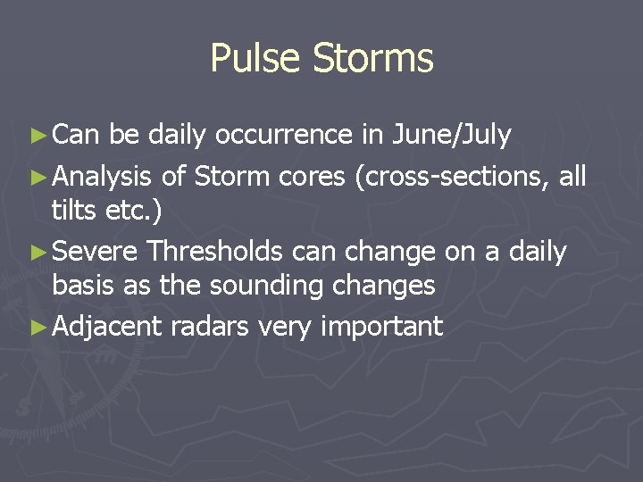 Pulse Storms ► Can be daily occurrence in June/July ► Analysis of Storm cores