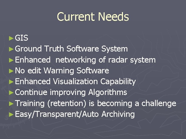 Current Needs ► GIS ► Ground Truth Software System ► Enhanced networking of radar