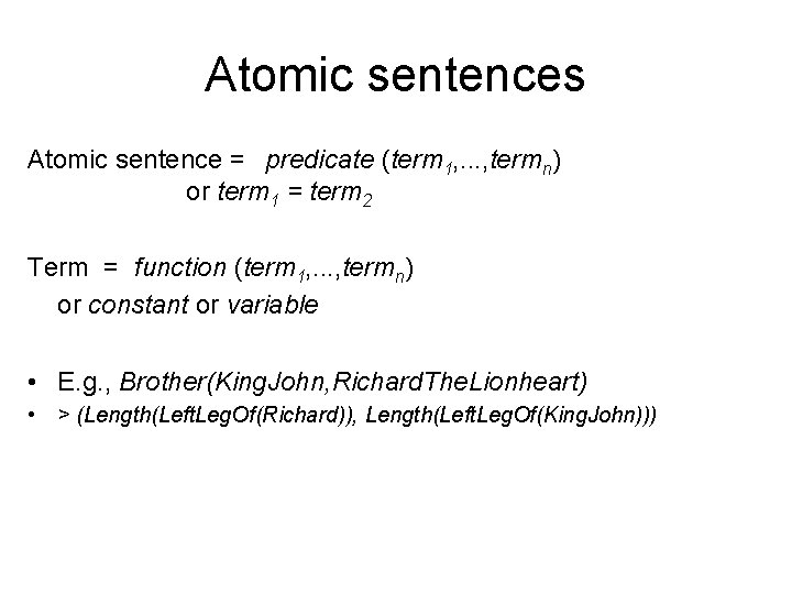 Atomic sentences Atomic sentence = predicate (term 1, . . . , termn) or