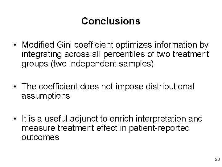 Conclusions • Modified Gini coefficient optimizes information by integrating across all percentiles of two Conclusions • Modified Gini coefficient optimizes information by integrating across all percentiles of two