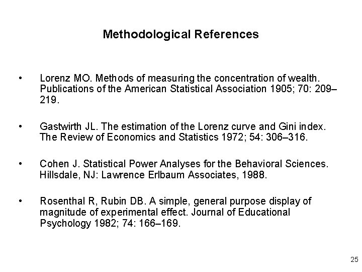 Methodological References • Lorenz MO. Methods of measuring the concentration of wealth. Publications of Methodological References • Lorenz MO. Methods of measuring the concentration of wealth. Publications of