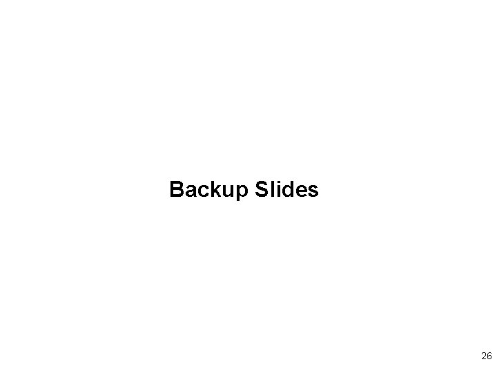 Backup Slides 26 Backup Slides 26