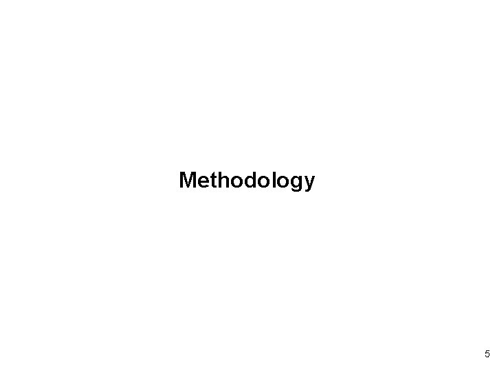 Methodology 5 Methodology 5