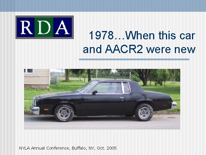 1978…When this car and AACR 2 were new NYLA Annual Conference, Buffalo, NY, Oct.