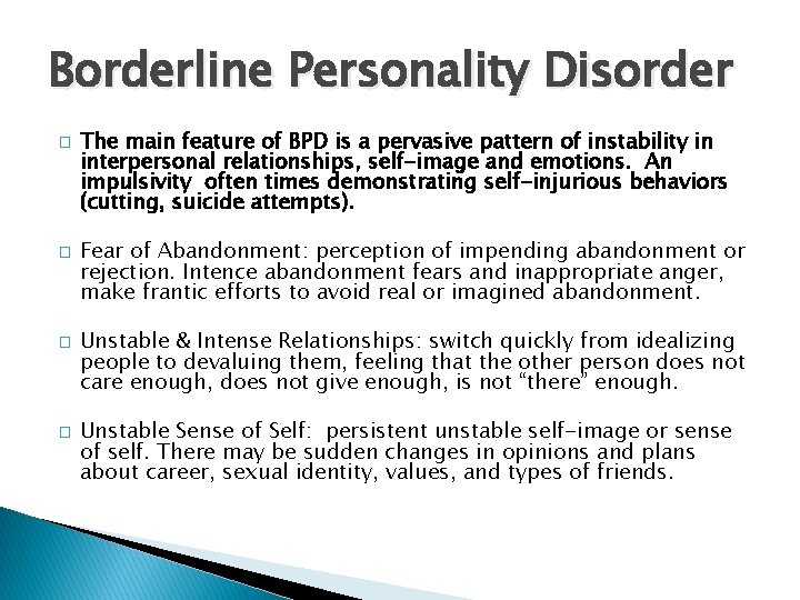 Borderline Personality Disorder � � The main feature of BPD is a pervasive pattern