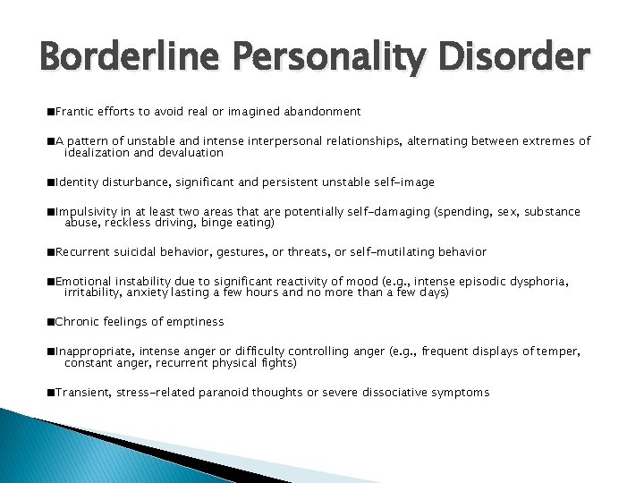 Borderline Personality Disorder ■Frantic efforts to avoid real or imagined abandonment ■A pattern of