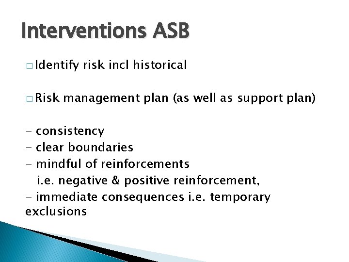 Interventions ASB � Identify � Risk risk incl historical management plan (as well as