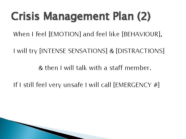 Crisis Management Plan (2) When I feel [EMOTION] and feel like [BEHAVIOUR], I will