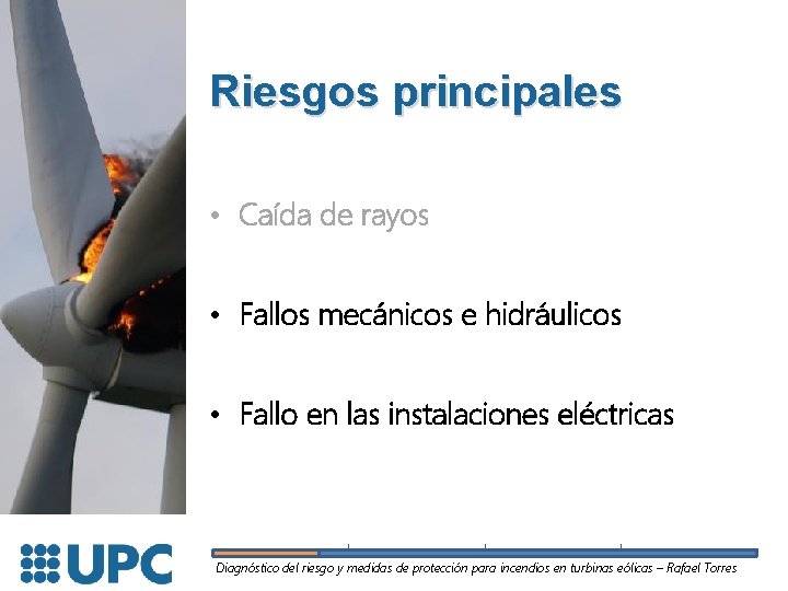 Riesgos principales • Caída de rayos • Fallos mecánicos e hidráulicos • Fallo en