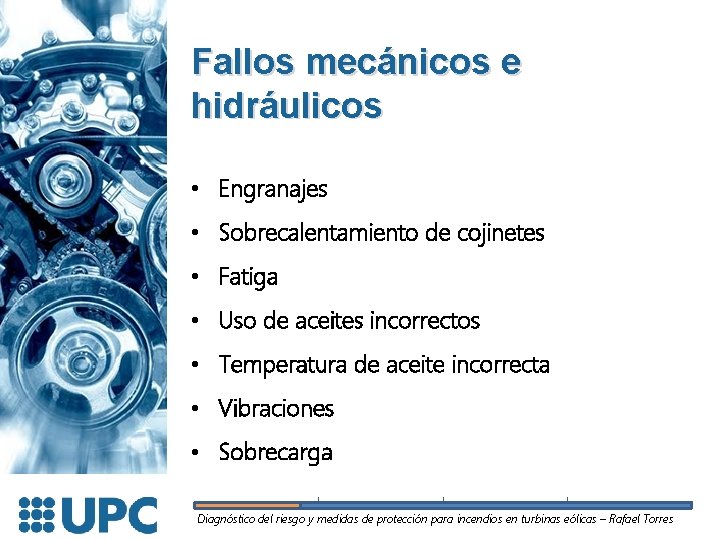 Fallos mecánicos e hidráulicos • Engranajes • Sobrecalentamiento de cojinetes • Fatiga • Uso