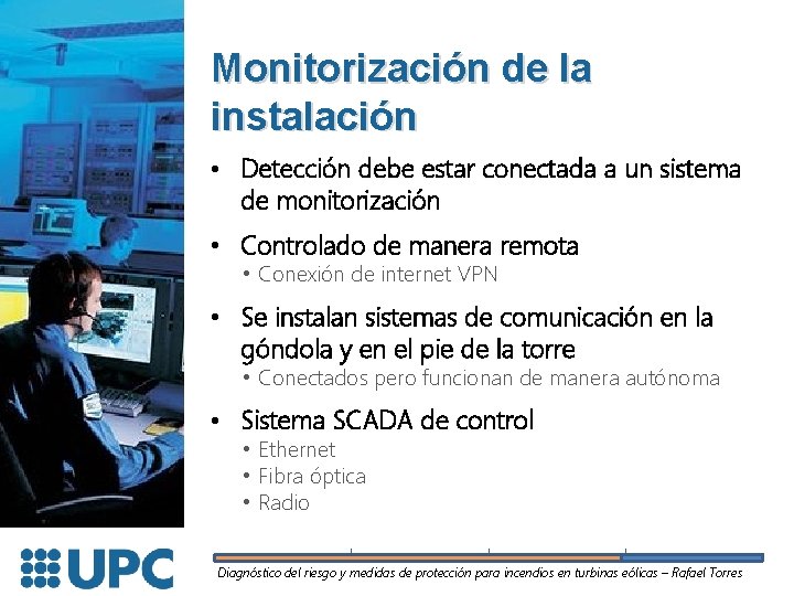 Monitorización de la instalación • Detección debe estar conectada a un sistema de monitorización